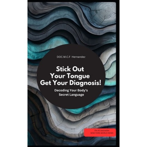 (영문도서)Stick Out Your Tongue - Get Your Diagnosis! Decoding Your Body's Secret Language Paperback, Independently Published, English, 9798272758460