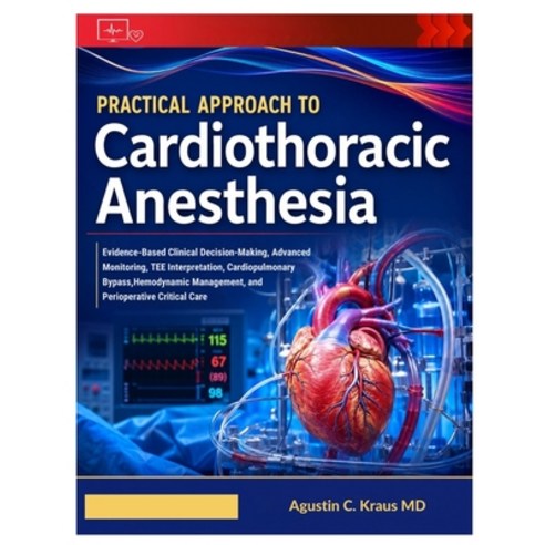 (영문도서)Practical Approach to Cardiothoracic Anesthesia: Evidence-Based Clinical Decisio... Paperback, Independently Published, English, 9798189865404