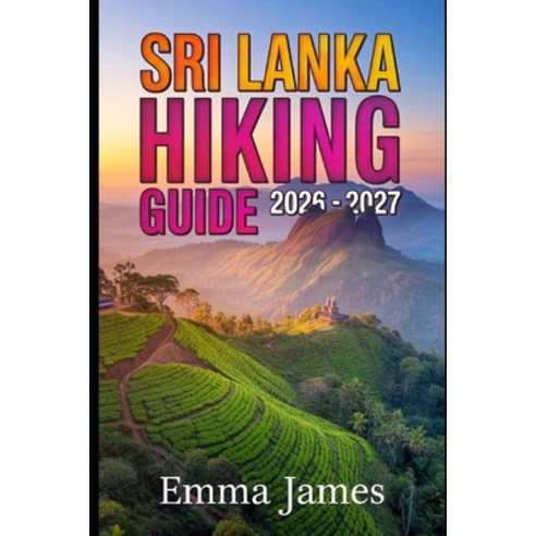 (영문도서)Sri Lanka Hiking Guide 2026-2027: Trail Profile Maps Itineraries and Hidden A... Paperback, Independently Published, English, 9798274603270