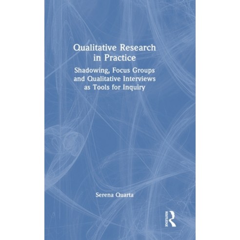(영문도서)Qualitative Research in Practice: Shadowing Focus Groups and Qualitative Interv... Hardcover, Routledge, English, 9781041105985