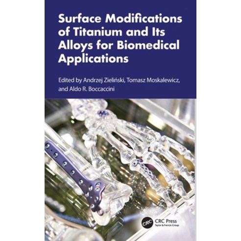 (영문도서)Surface Modifications of Titanium and Its Alloys for Biomedical Applications Hardcover, CRC Press, English, 9781032865072
