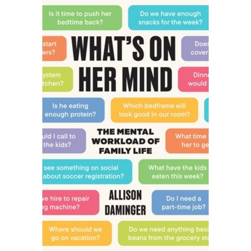 (영문도서)What's on Her Mind: The Mental Workload of Family Life Hardcover, Princeton University Press, English, 9780691245386