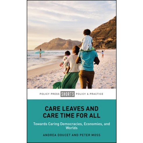 (영문도서)Care Leaves and Care Time for All: Towards Caring Democracies Economies and Wo... Paperback, Policy Press, English, 9781447375272