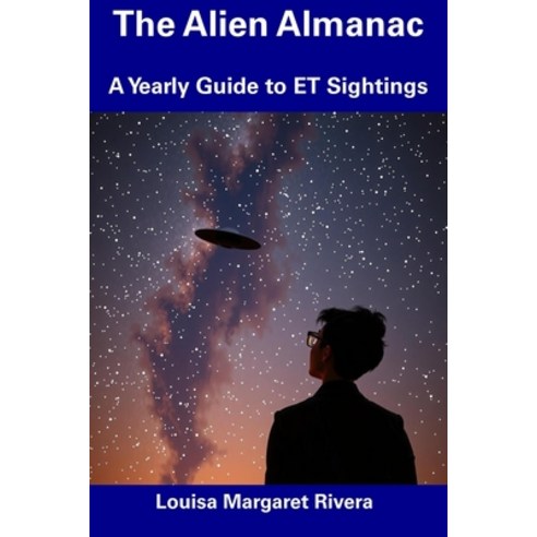 (영문도서) The Alien Almanac: A Yearly Guide to ET Sightings Paperback - 연감 ...