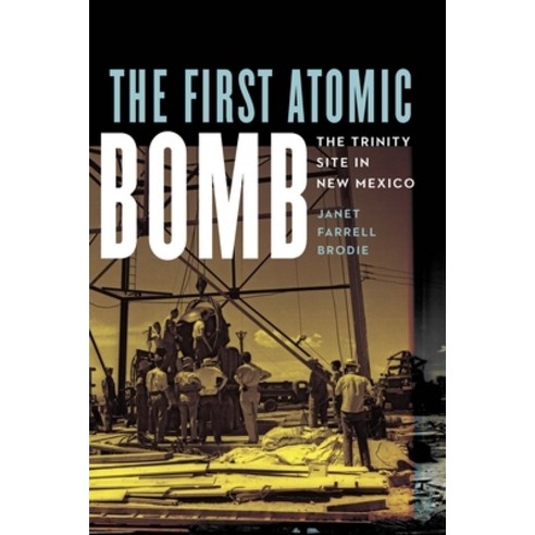 (영문도서)The First Atomic Bomb: The Trinity Site in New Mexico Paperback, University of Nebraska Press, English, 9781496246400