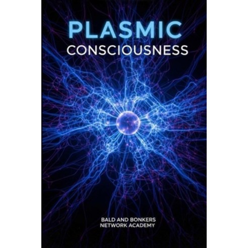 (영문도서)Plasmic Consciousness Paperback, Bald and Bonkers Network Ac..., English, 9798295480218