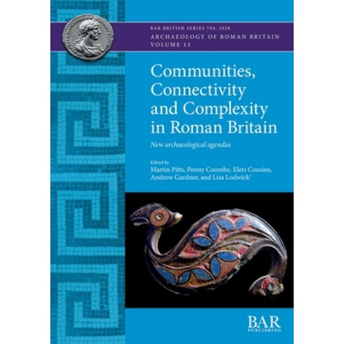 (영문도서)Communities Connectivity and Complexity in Roman Britain: New archaeological ag... Paperback, British Archaeological Repo..., English, 9781407364155