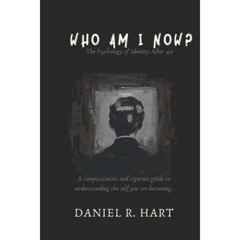 (영문도서)Who Am I Now?: The Psychology of Rebuilding Your Identity in Midlife - A Science... Paperback, Independently Published, English, 9798198841284