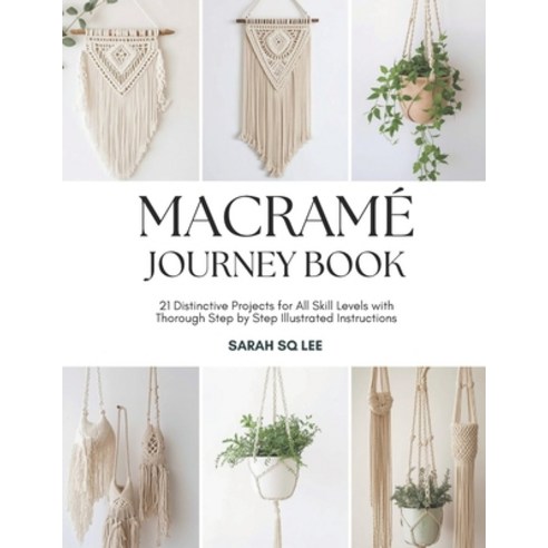 (영문도서)Macramé Journey Book: 21 Distinctive Projects for All Skill Levels with Thorough... Paperback, Independently Published, English, 9798241264138