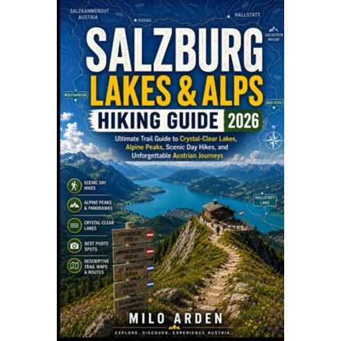 (영문도서)Salzburg Lakes & Alps Hiking Guide 2026: Ultimate Trail Guide to Crystal-Clear L... Paperback, Independently Published, English, 9798181399167