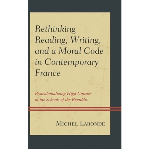 (영문도서)Rethinking Reading Writing and a Moral Code in Contemporary France: Postcoloni... Hardcover, Lexington Books, English, 9780739181669