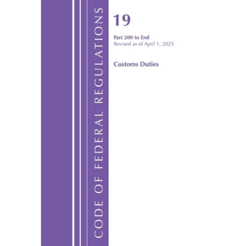 (영문도서)Code of Federal Regulations Title 19 200 - End Revised as of Ap... Paperback, Bloomsbury Academic, English, 9798892058056