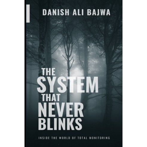 (영문도서)In The System That Never Blinks: Inside the World of Total Monitoring Paperback, Rk Books Publication, English, 9789699797163