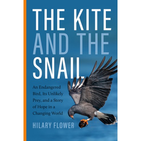 (영문도서)The Kite and the Snail: An Endangered Bird Its Unlikely Prey and a Story of Ho... Paperback, University Press of Florida, English, 9780813081496