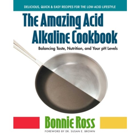 (영문도서)The Amazing Acid-Alkaline Cookbook Paperback, Square One Publishers, English, 9780757003165