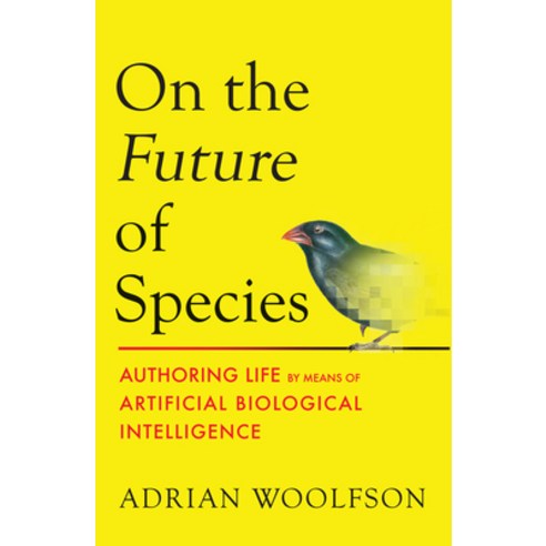 (영문도서)On the Future of Species: Authoring Life by Means of Artificial Biological Intel... Hardcover, MIT Press, English, 9780262054898