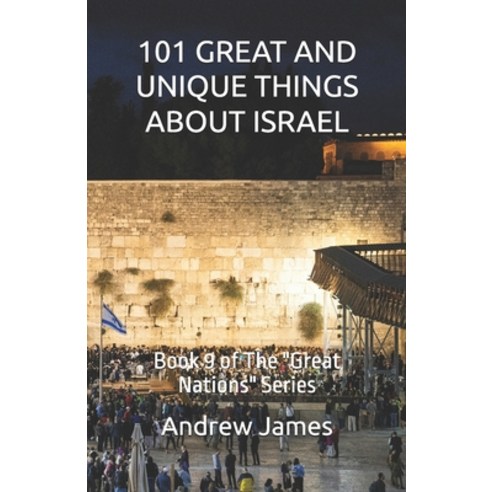 (영문도서)101 Great and Unique Things about Israel: Book 9 of The "Great Nations" Series Paperback, Independently Published, English, 9798254858454
