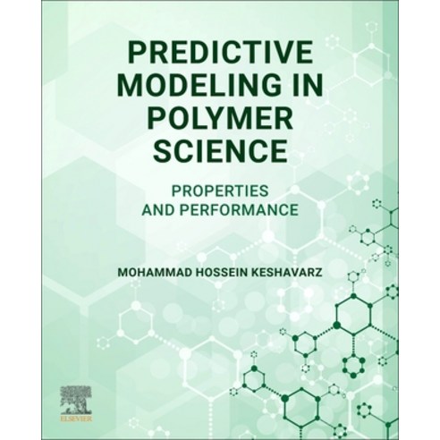 (영문도서)Predictive Modeling in Polymer Science: Properties and Performance Paperback, Elsevier, English, 9780443404535