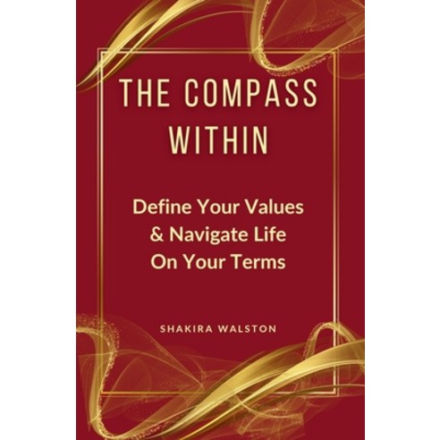 (영문도서)The Compass Within: Stop Playing With Your Potential. Define Your Values & Navig... Paperback, Shakempowers, English, 9798998717406