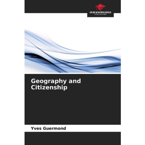 (영문도서)Geography and Citizenship Paperback, Our Knowledge Publishing, English, 9786630067224
