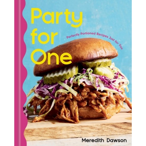(영문도서)Party for One: Perfectly Portioned Recipes Just for You Hardcover, Union Square & Co., English, 9781454958826