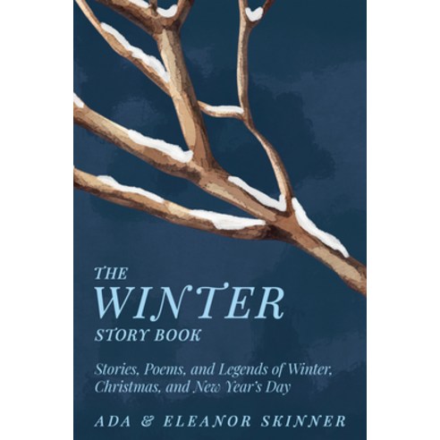 (영문도서)The Winter Story Book: Stories Poems and Legends of Winter Christmas and New... Paperback, Read & Co. Classics, English, 9781528724500