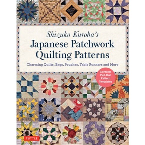 (영문도서)Shizuko Kuroha's Japanese Patchwork Quilting Patterns: Charming Quilts Bags Po... Paperback, Tuttle Publishing, English, 9784805314937