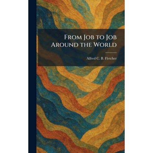 (영문도서)From Job to Job Around the World Hardcover, Tradd Street Press, English, 9781025669892