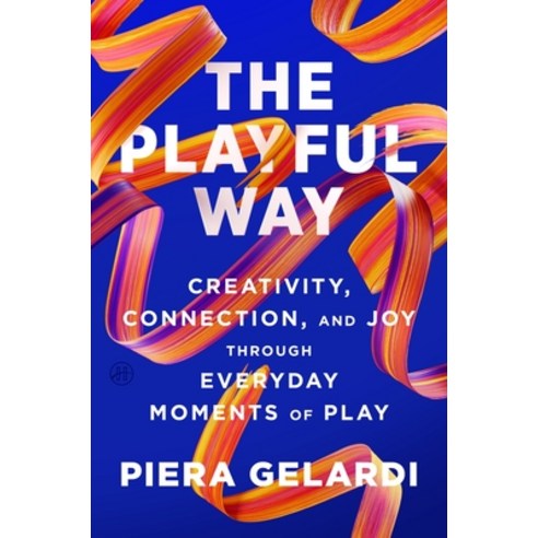 (영문도서)The Playful Way: Creativity Connection and Joy Through Everyday Moments of Play Hardcover, HarperOne, English, 9780063416697