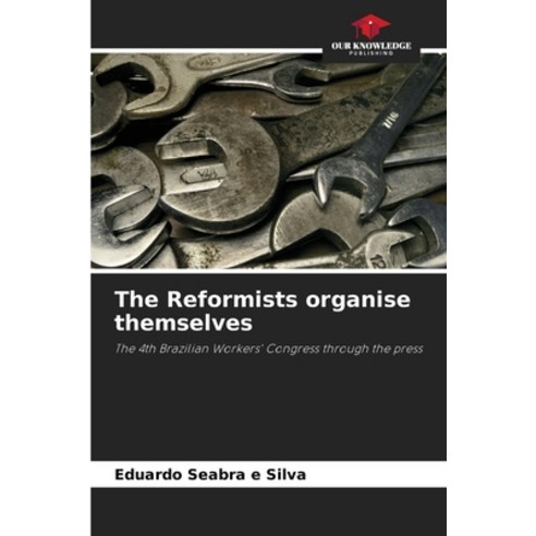 (영문도서)The Reformists organise themselves Paperback, Our Knowledge Publishing, English, 9786209485381