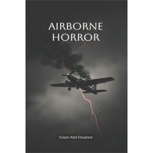 (영문도서)Airborne Horror: 100 True Stories of Terror Above the Clouds Paperback, Independently Published, English, 9798259441408