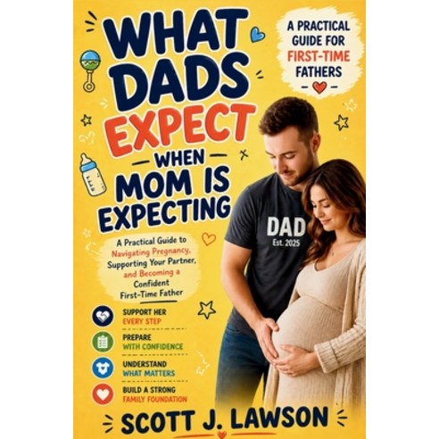 (영문도서)What Dads Expect when Mom is Expecting: A Practical Guide to Navigating Pregnanc... Paperback, Generate.Plus, English, 9789873961632
