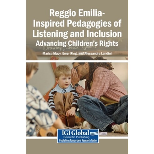 (영문도서)Reggio Emilia-Inspired Pedagogies of Listening and Inclusion: Advancing Children... Hardcover, Igi Global Scientific Publi..., English, 9798260012581