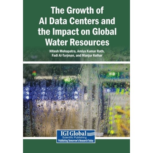 (영문도서)The Growth of AI Data Centers and the Impact on Global Water Resources Paperback, Igi Global Scientific Publi..., English, 9798337384351