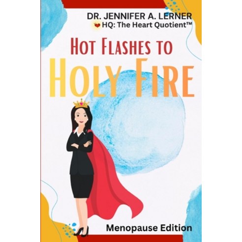 (영문도서)HQ: The Heart Quotient(TM) - Menopause Edition: Hot Flashes to Holy Fire Paperback, Deep Well Publishing, English, 9798240924545