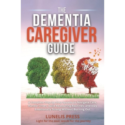 (영문도서)The Dementia Caregiver Guide: A Complete Step-by-Step System to Navigate Care H... Paperback, Independently Published, English, 9798273543928