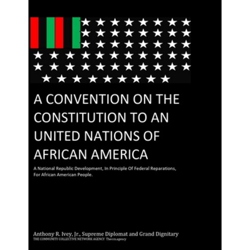 (영문도서)A Convention On The Constitution To An United Nations Of African America: The De... Paperback, Independently Published, English, 9798292164128