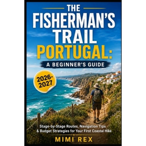 (영문도서)The Fisherman's Trail Portugal: A Beginner's Guide: Stage-By-Stage Routes Navig... Paperback, Independently Published, English, 9798189177262