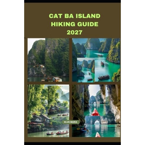 (영문도서)Cat Ba Island Hiking Guide 2027 Paperback, Independently Published, English, 9798189333675
