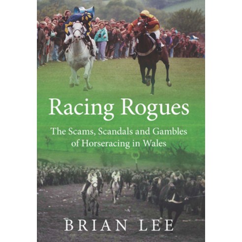 (영문도서)Racing Rogues: The Scams Scandals and gambles of Horse Racing in Wales Paperback, St. David's Press, English, 9781902719313