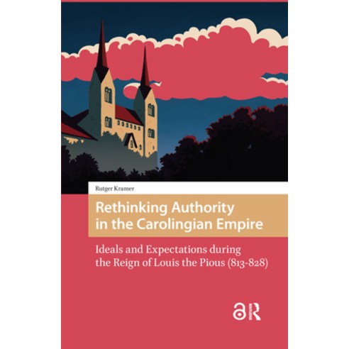 (영문도서)Rethinking Authority in the Carolingian Empire: Ideals and Expectations During t... Hardcover, Routledge, English, 9789462982642