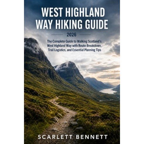 (영문도서)West Highland Way Hiking Guide 2026: The Complete Guide to Walking Scotland's We... Paperback, Independently Published, English, 9798196097898