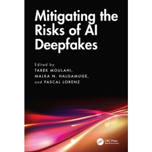 (영문도서)Mitigating the Risks of AI Deepfakes Hardcover, CRC Press, English, 9781032823508