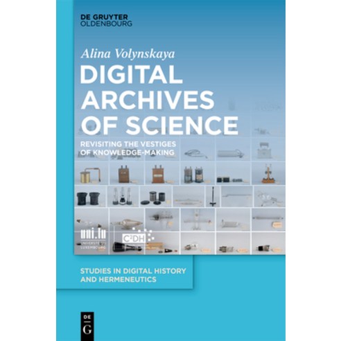 (영문도서)Digital Archives of Science: Revisiting the Vestiges of Knowledge-Making Hardcover, de Gruyter Oldenbourg, English, 9783119148221