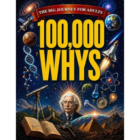 (영문도서)100 000 Whys - The Big Journey for Adults: An Amazing Encyclopedia of Everyday Q... Paperback, Independently Published, English, 9798259343528