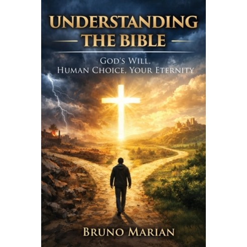 (영문도서)Understanding the Bible: God's Will Human Choice Your Eternity Paperback, Bruno Marian, English, 9798902521488