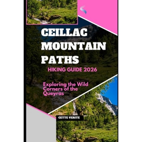 (영문도서)Ceillac Mountain Paths: Exploring the Wild Corners of the Queyras Paperback, Independently Published, English, 9798180554086