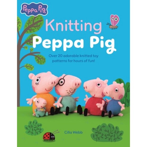 (영문도서)Knitting Peppa Pig: Over 20 Adorable Knitted Toy Patterns for Hours of Fun! Paperback, David & Charles, English, 9781446316535