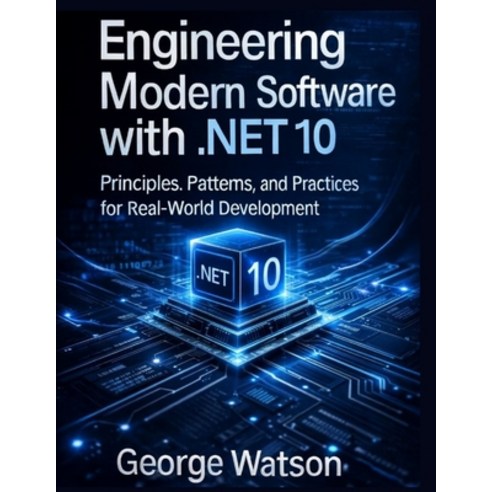 (영문도서)Engineering Modern Software with .NET 10: Principles Patterns and Practices fo... Paperback, Independently Published, English, 9798243331197