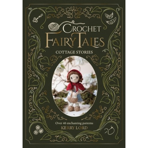 (영문도서)Crochet Fairy Tales: Cottage Stories: Over 40 Enchanting Patterns Hardcover, David & Charles, English, 9781446316009